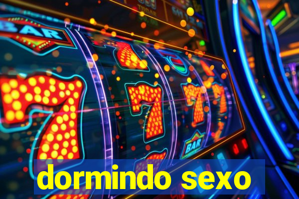 dormindo sexo